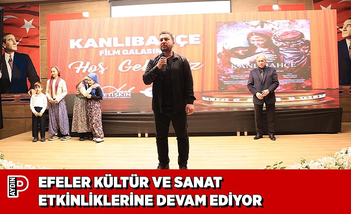 EFELER KÜLTÜR VE SANAT ETKİNLİKLERİNE DEVAM EDİYOR