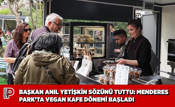 BAŞKAN ANIL YETİŞKİN SÖZÜNÜ TUTTU: MENDERES PARK’TA VEGAN KAFE DÖNEMİ YOĞUN İLGİYLE BAŞLADI