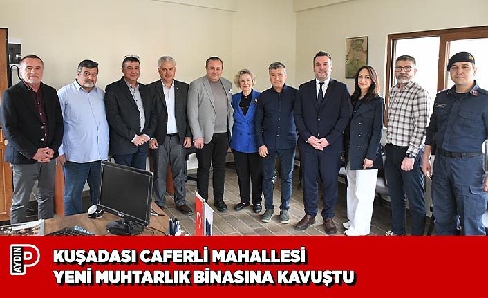 KUŞADASI CAFERLİ MAHALLESİ YENİ MUHTARLIK BİNASINA KAVUŞTU