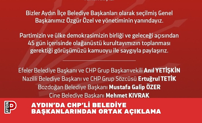 AYDIN’DA CHP’Lİ BELEDİYE BAŞKANLARINDAN ORTAK AÇIKLAMA