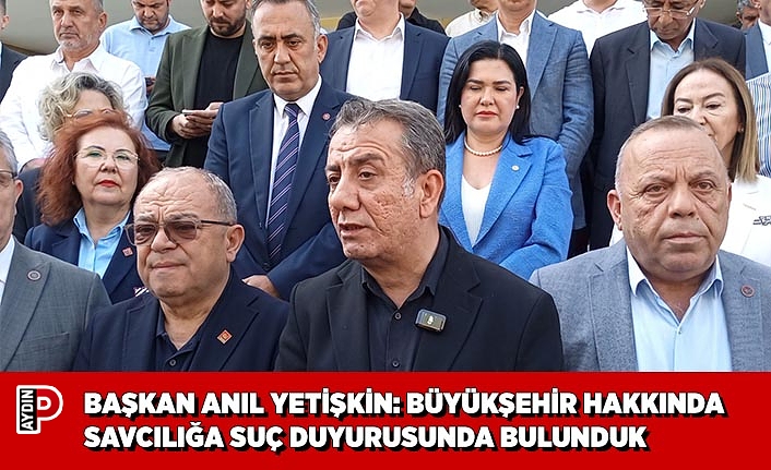 BAŞKAN ANIL YETİŞKİN: BÜYÜKŞEHİR HAKKINDA SAVCILIĞA SUÇ DUYURUSUNDA BULUNDUK