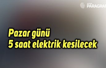 Pazar günü 5 saat elektrik kesilecek