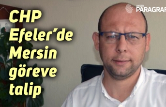 CHP Efeler'de Mersin göreve talip