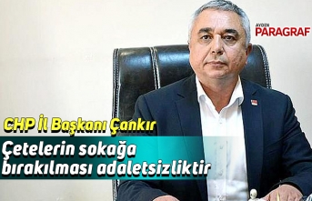 Başkan Çankır; Çetelerin sokağa bırakılması adaletsizliktir