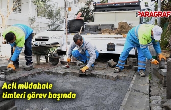 Acil müdahale timleri görev başında