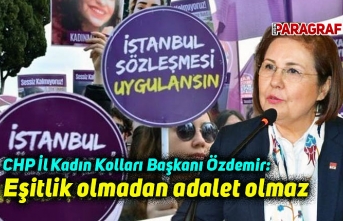 CHP İl Kadın Kolları Başkanı Özdemir: Eşitlik olmadan adalet olmaz