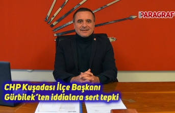CHP Kuşadası İlçe Başkanı Gürbilek’ten iddialara sert tepki
