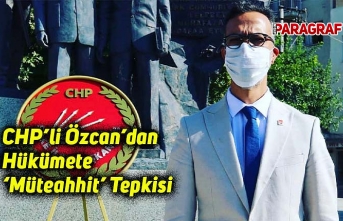 CHP’li Özcan’dan Hükümete ‘Müteahhit’ Tepkisi