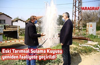 Eski Tarımsal Sulama Kuyusu yeniden faaliyete geçirildi