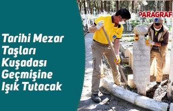 Tarihi Mezar Taşları Kuşadası Geçmişine Işık Tutacak