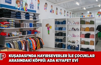 KUŞADASI’NDA HAYIRSEVERLER İLE ÇOCUKLAR ARASINDAKİ KÖPRÜ: ADA KIYAFET EVİ