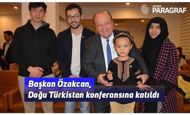 Başkan Özakcan, Doğu Türkistan konferansına katıldı