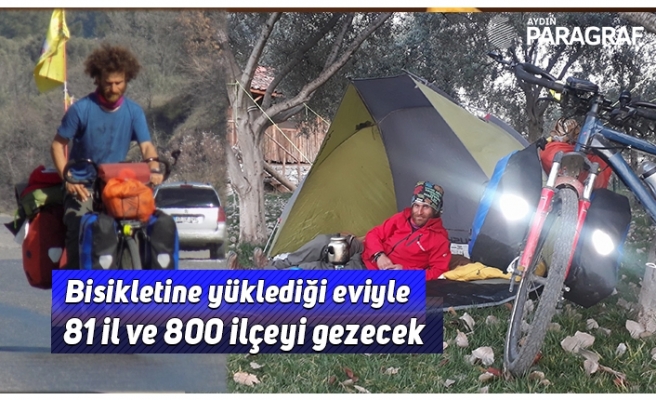 Bisikletine yüklediği eviyle 81 il ve 800 ilçeyi gezecek