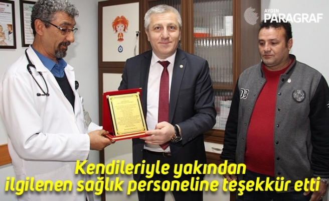 Kendileriyle yakından ilgilenen sağlık personeline teşekkür etti