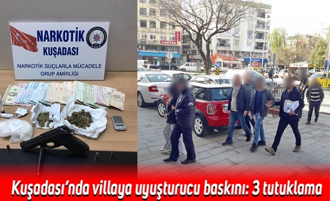Kuşadası’nda villaya uyuşturucu baskını: 3 tutuklama