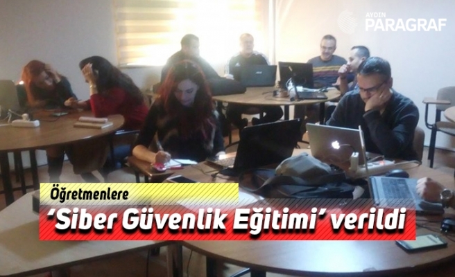 Öğretmenlere ‘Siber Güvenlik Eğitimi’ verildi