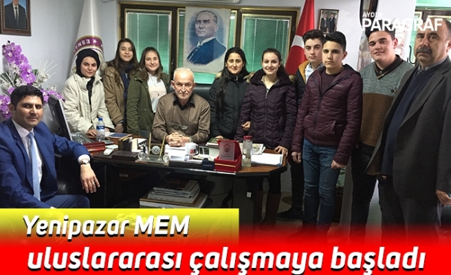 Yenipazar MEM uluslararası çalışmaya başladı