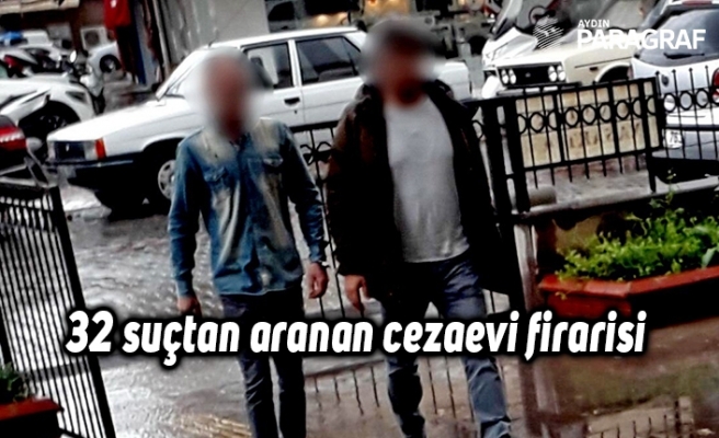 32 suçtan aranan cezaevi firarisi