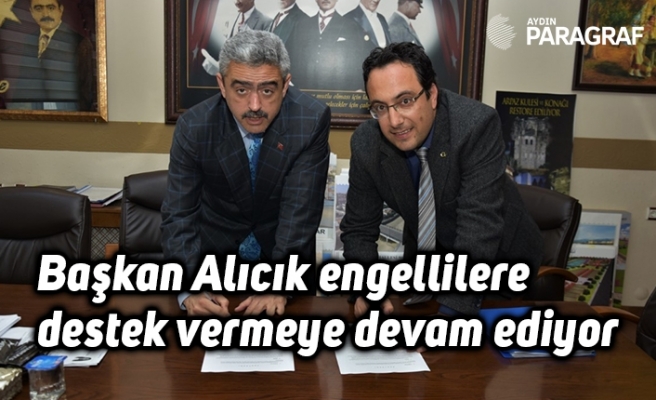 Başkan Alıcık engellilere destek vermeye devam ediyor