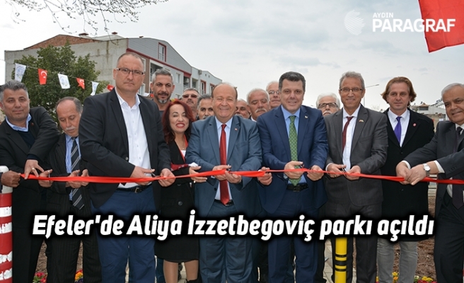 Efeler'de Aliya İzzetbegoviç parkı açıldı