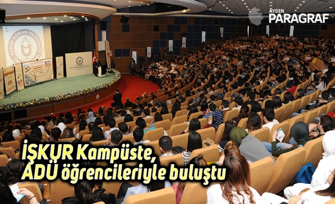 İŞKUR Kampüste, ADÜ öğrencileriyle buluştu