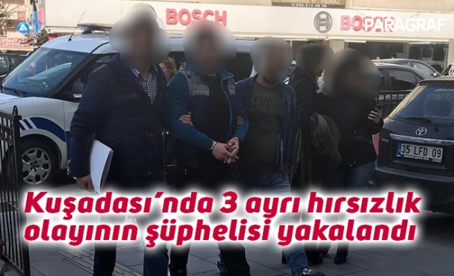 Kuşadası’nda 3 ayrı hırsızlık olayının şüphelisi yakalandı
