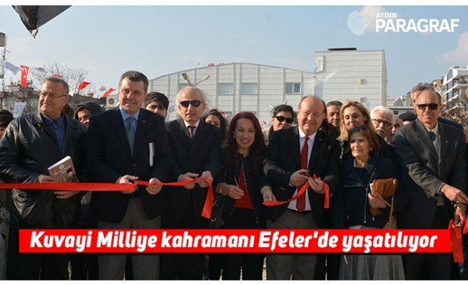 Kuvayi Milliye kahramanı Efeler'de yaşatılıyor