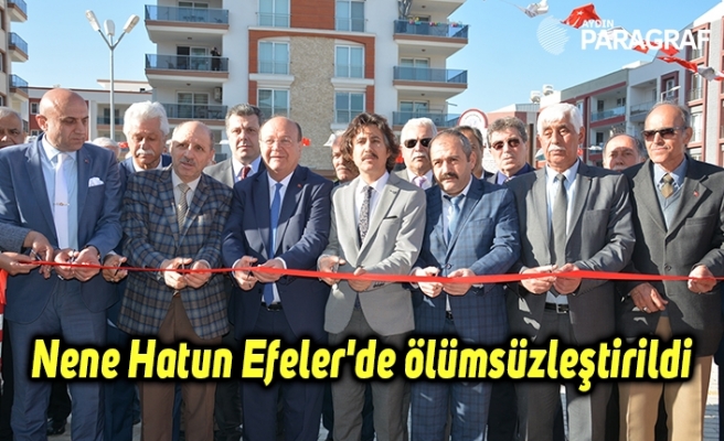 Nene Hatun Efeler'de ölümsüzleştirildi