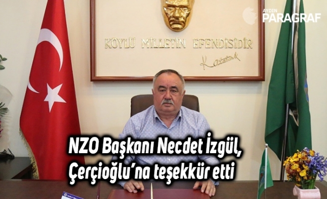 NZO Başkanı Necdet İzgül, Çerçioğlu’na teşekkür etti