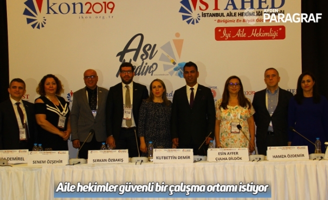 Aile hekimler güvenli bir çalışma ortamı istiyor