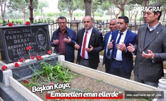 Başkan Kaya; "Emanetleri emin ellerde"