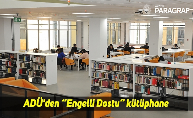 ADÜ'den “Engelli Dostu” kütüphane