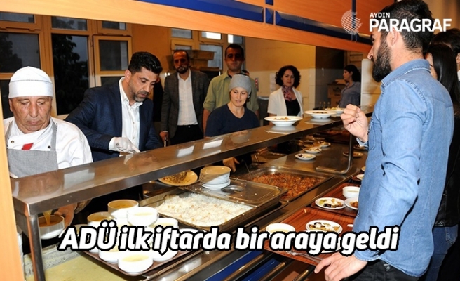ADÜ ilk iftarda bir araya geldi