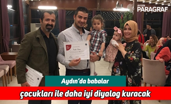 Aydın’da babalar çocukları ile daha iyi diyalog kuracak