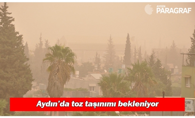 Aydın’da toz taşınımı bekleniyor