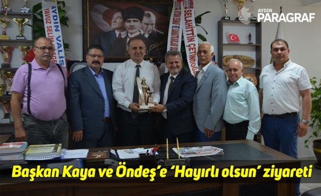 Başkan Kaya ve Öndeş’e ‘Hayırlı olsun’ ziyareti