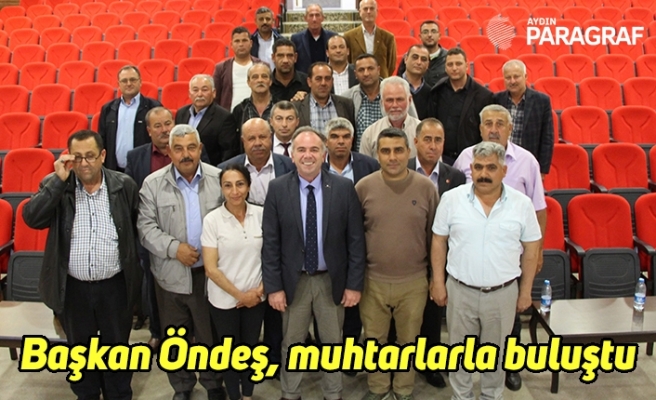 Başkan Öndeş, muhtarlarla buluştu