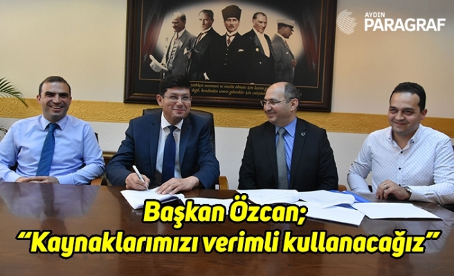 Başkan Özcan; “Kaynaklarımızı verimli kullanacağız”