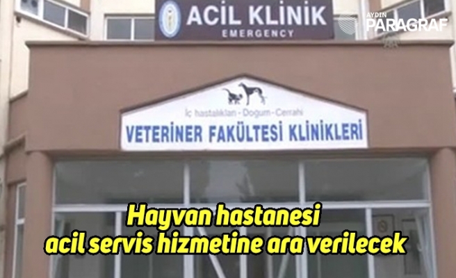 Hayvan hastanesi acil servis hizmetine ara verilecek