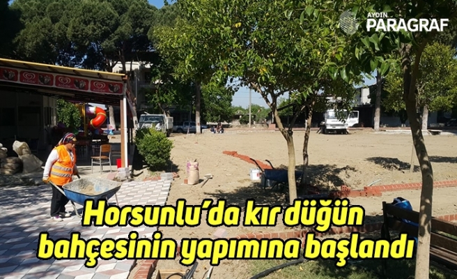 Horsunlu’da kır düğün bahçesinin yapımına başlandı