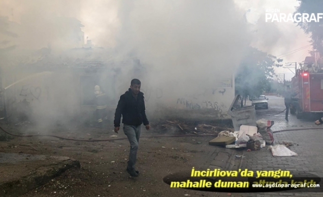 İncirliova’da yangın, mahalle duman altında kaldı