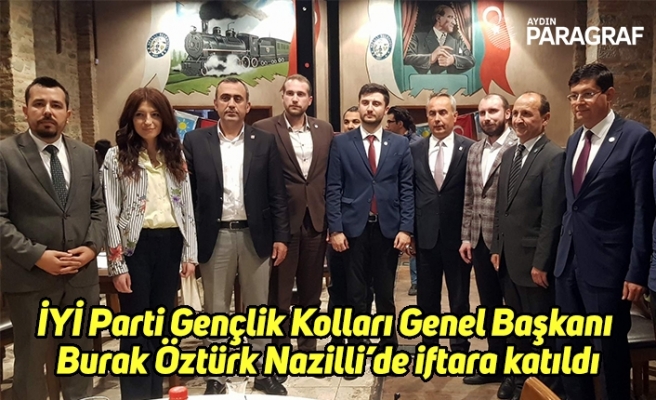 İYİ Parti Gençlik Kolları Genel Başkanı Burak Öztürk Nazilli’de iftara katıldı