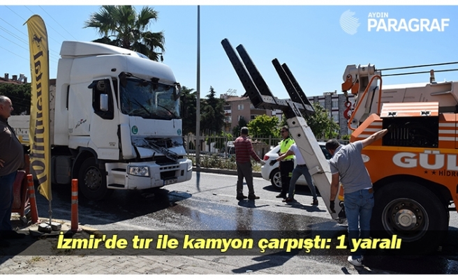 İzmir'de tır ile kamyon çarpıştı: 1 yaralı