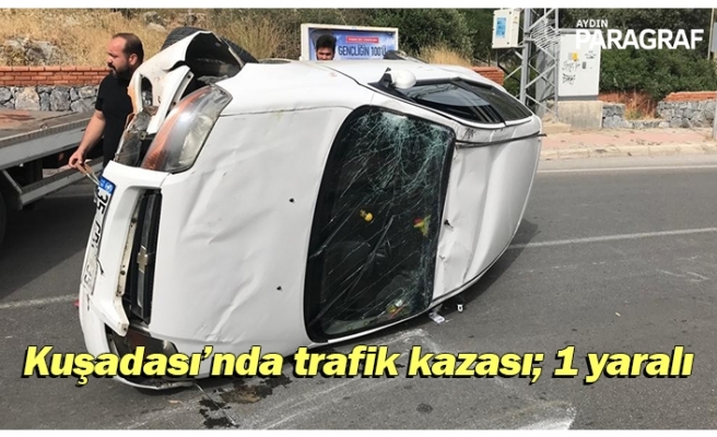 Kuşadası’nda trafik kazası; 1 yaralı