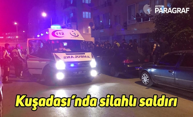 Kuşadası’nda silahlı saldırı