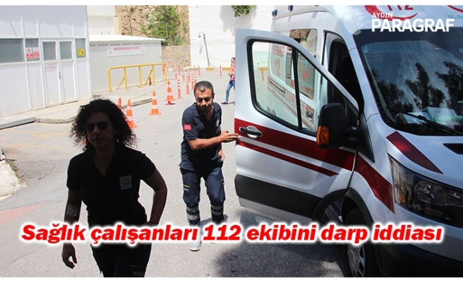 Sağlık çalışanları 112 ekibini darp iddiası