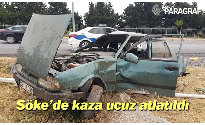 Söke’de kaza ucuz atlatıldı