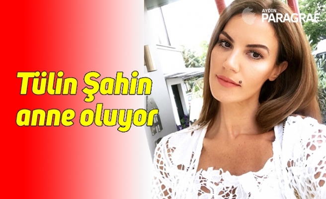 Tülin Şahin anne oluyor