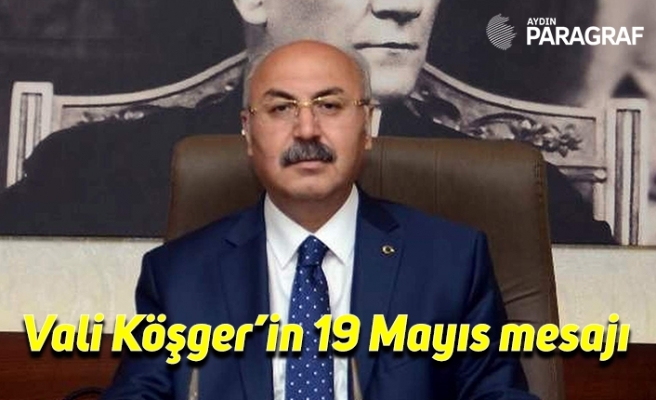 Vali Köşger’in 19 Mayıs mesajı