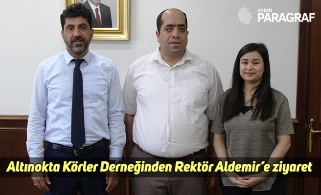 Altınokta Körler Derneğinden Rektör Aldemir’e ziyaret